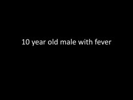 10 year old male with fever