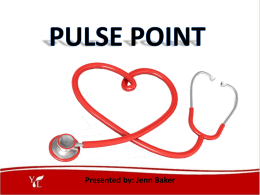 PULSE POINT Presented by: Jenn Baker