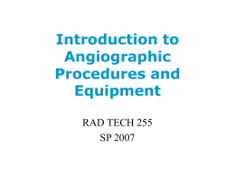 Introduction to Angiographic Procedures and Equipment