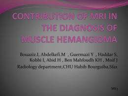 CONTRIBUTION OF MRI IN THE DIAGNOSIS OF MUSCLE HEMANGIOMA