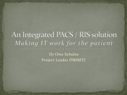 An Integrated PACS / RIS solution Making IT work for the