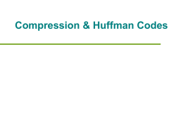 Compression & Huffman Codes