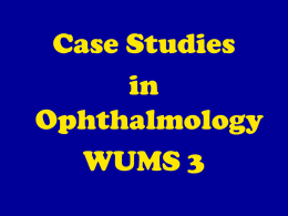 WUMS 3. Case Studies. 8.08 - Department of Ophthalmology