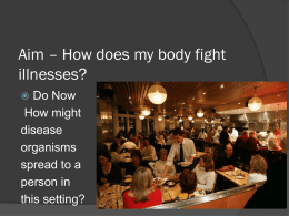 Aim – How does my body fight illness?