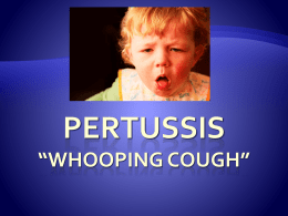 Pertussis “Whooping Cough”