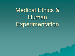 Medical Ethics & Human Experimentation