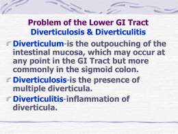 Problem of the Lower GI Tract Diverticulosis & Diverticulitis