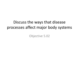 Discuss the ways that disease processes affect major body systems