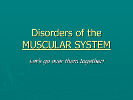 Common Disorders of the MUSCULAR SYSTEM
