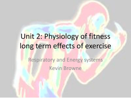 Unit 2: Physiology of fitnesslong term effects of exercise