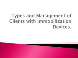 Types and Management of Clients with Immobilization Devices.