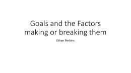 Goals and the Factors making or breaking them
