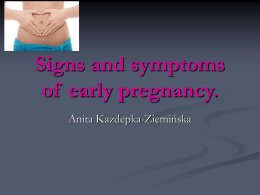 Signs and symptoms of early pregnancy.
