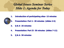 Global Issues Seminar Series Slide 1: Agenda for Today