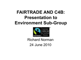 C4B Fairtrade Presentation June 2010 (ppt 3.5 Mb)