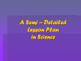 A Semi – Detailed Lesson Plan in Science