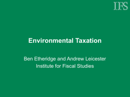 Environmental taxation - Institute for Fiscal Studies