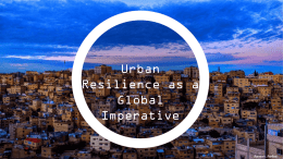 Resilient cities - Urban resilience as a global imperative