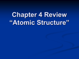 Chapter 4 Review “Atomic Structure
