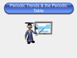 Periodic Trends & the Periodic Table