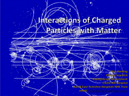 Interactions of Charged Particles with Matter (N Harding)x