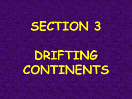 SECTION 3 DRIFTING CONTINENTS