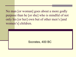 No man [or woman] goes about a more godly purpose than he [or