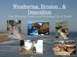 Weathering, Erosion , & Deposition