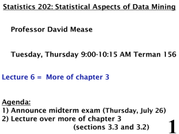Day 6 = Thursday 7/12/2007 - Statistics 202: Statistical Aspects of