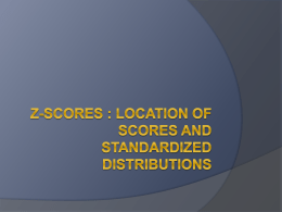 z-scores : location of scores and standardized distribution