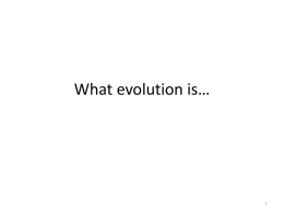 What evolution is…