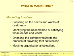 WHAT IS MARKETING? Marketing Involves: • Focusing on the needs and wants of