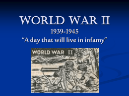 World War II 1939-1945 “A day that will live in infamy”