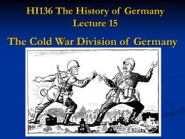 HI136 The History of Germany Lecture 15 The Cold War Division of