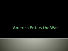 America Enters the War - Kristins World History