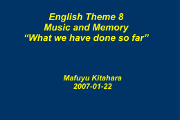 English Theme 8 Music and Memory “What we have done so far”