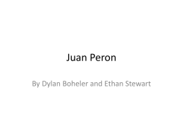 The Legacy of Juan Peron - Mrs. Stratton`s IB 20th Century World
