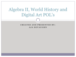 Algebra II, World History and Digital Art POL`s