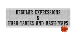 Regular EXpressions & Hash-Tables and Hash-Maps