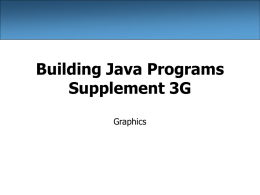 Supplement 3G: Graphics - Building Java Programs