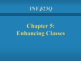 INF 523Q Chapter 5: Enhancing Classes