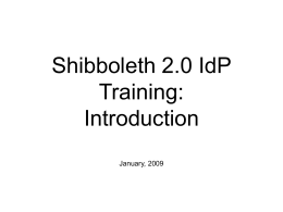 Shibboleth 2.0 IdP Training: Introduction