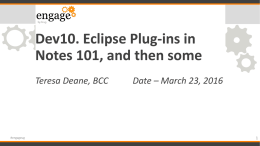 Dev10. Eclipse Plug-ins in Notes 101, and then some Teresa Deane