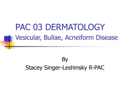 DERMATOLOGY Vesicular Bullae, Acneform and Verrucous Lesions
