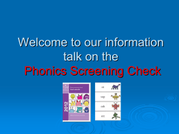 Welcome to our information talk on the Year 1 phonics screening