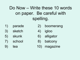 Do Now – Write these 10 words in your journal. Be careful with