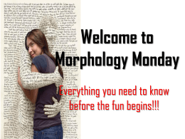 Morphology Monday- introductionx
