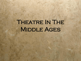 PowerPoint Presentation - Theatre In The Middle Ages