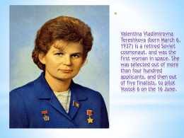 Valentina Vladimirovna Tereshkova (born March 6