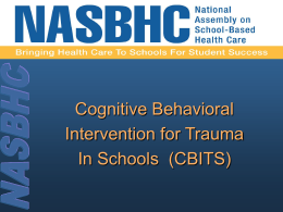 Cognitvie Behavioral Intervention for Trauma in Schools